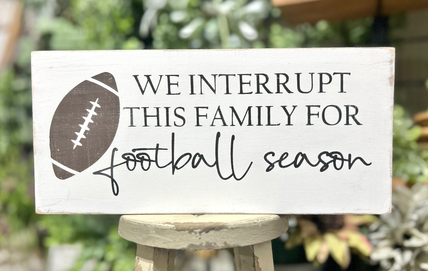 We Interrupt This Family For Football Season Wood Sign