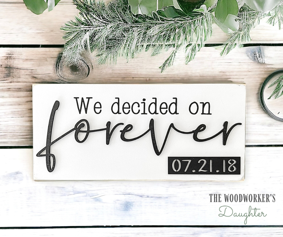 We Decided on Forever Wood Sign