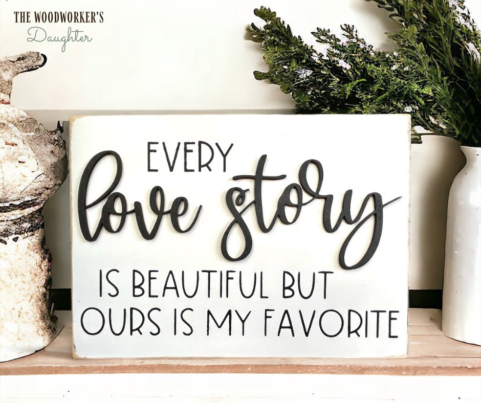 Every Love Story Wood Sign
