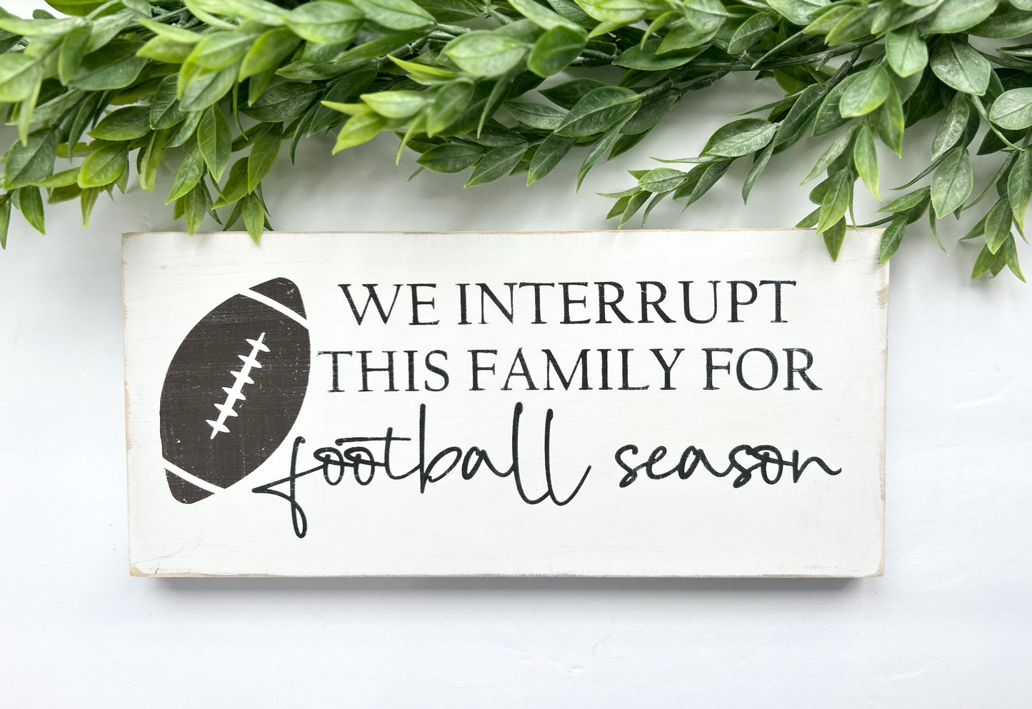 We Interrupt This Family For Football Season Wood Sign