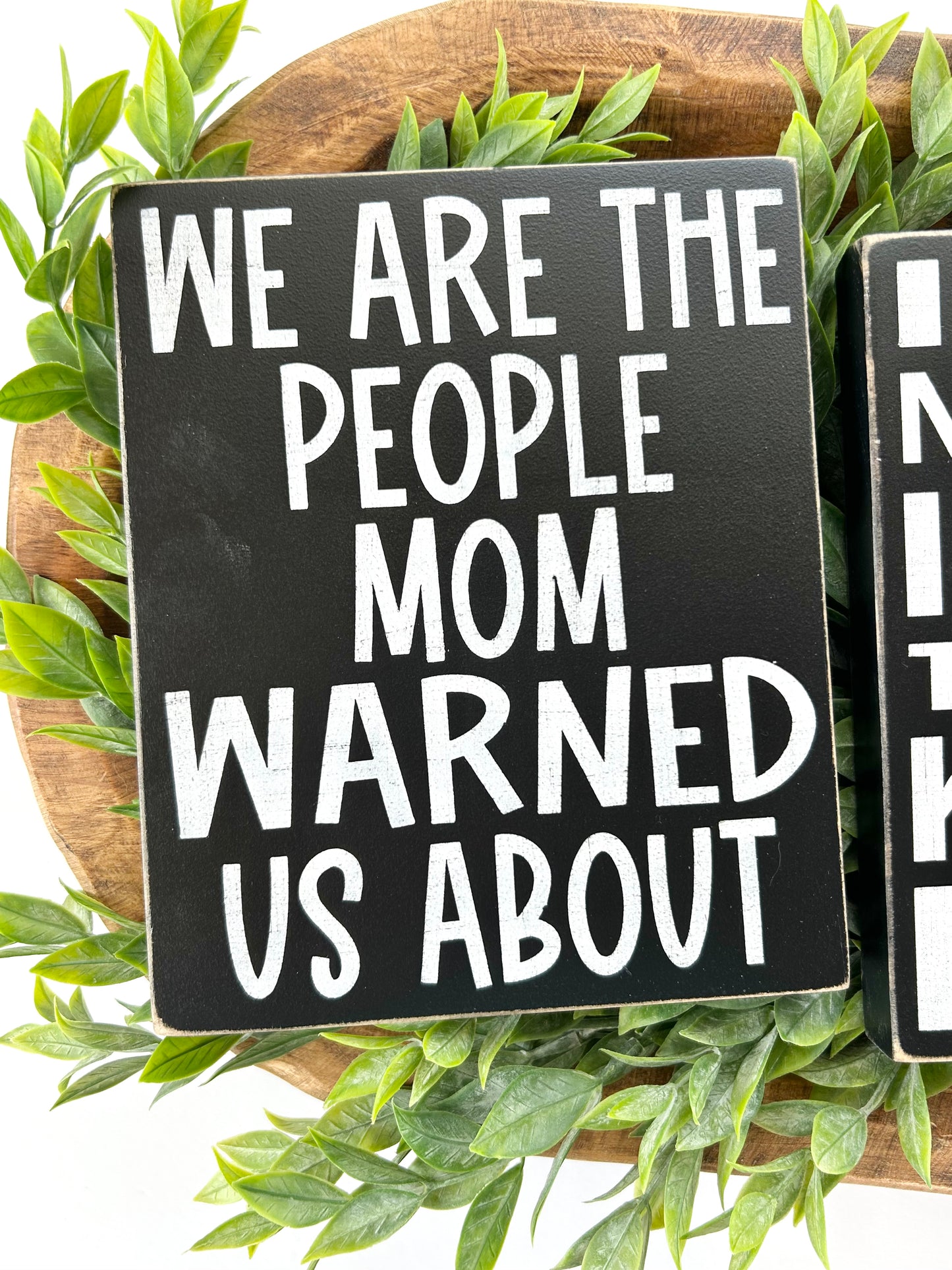 We Are The People Mom Warned Us About - Wood Sign