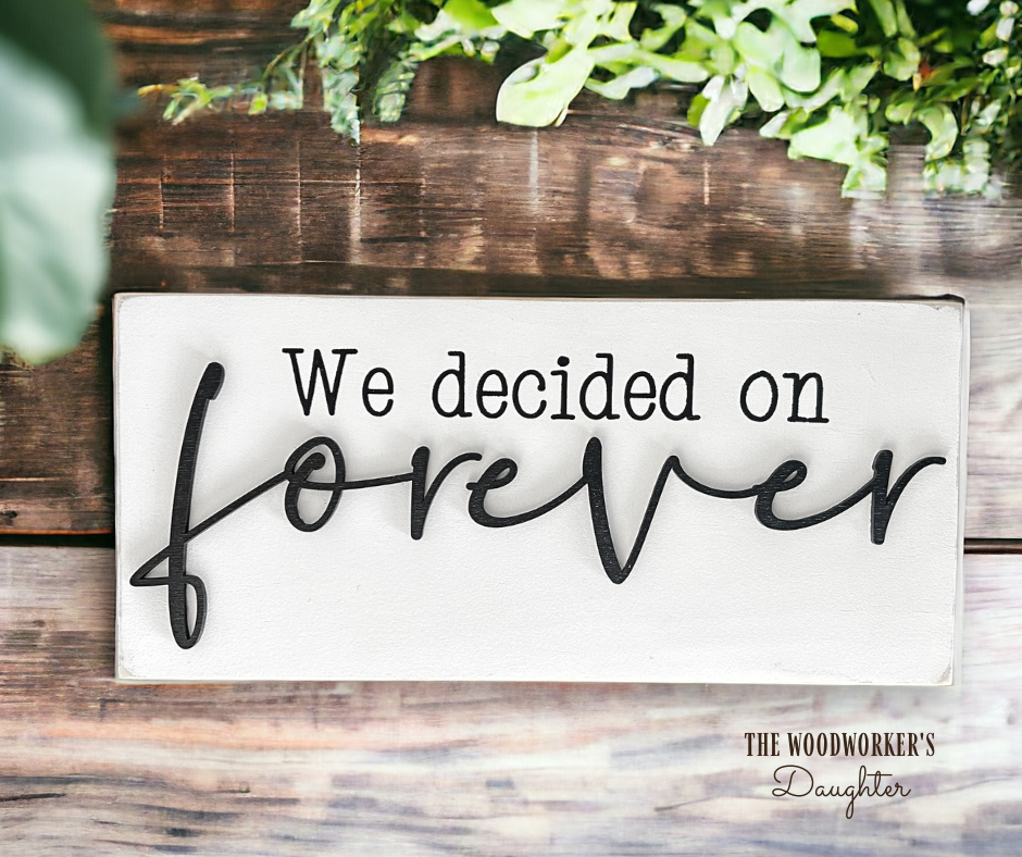 We Decided on Forever Wood Sign