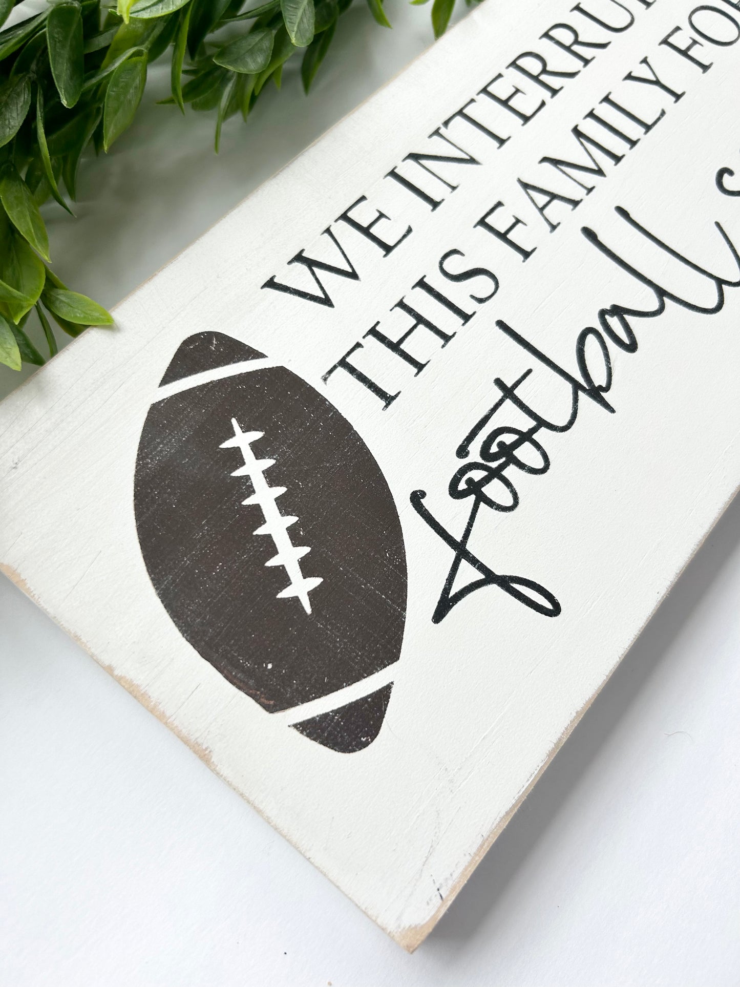 We Interrupt This Family For Football Season Wood Sign