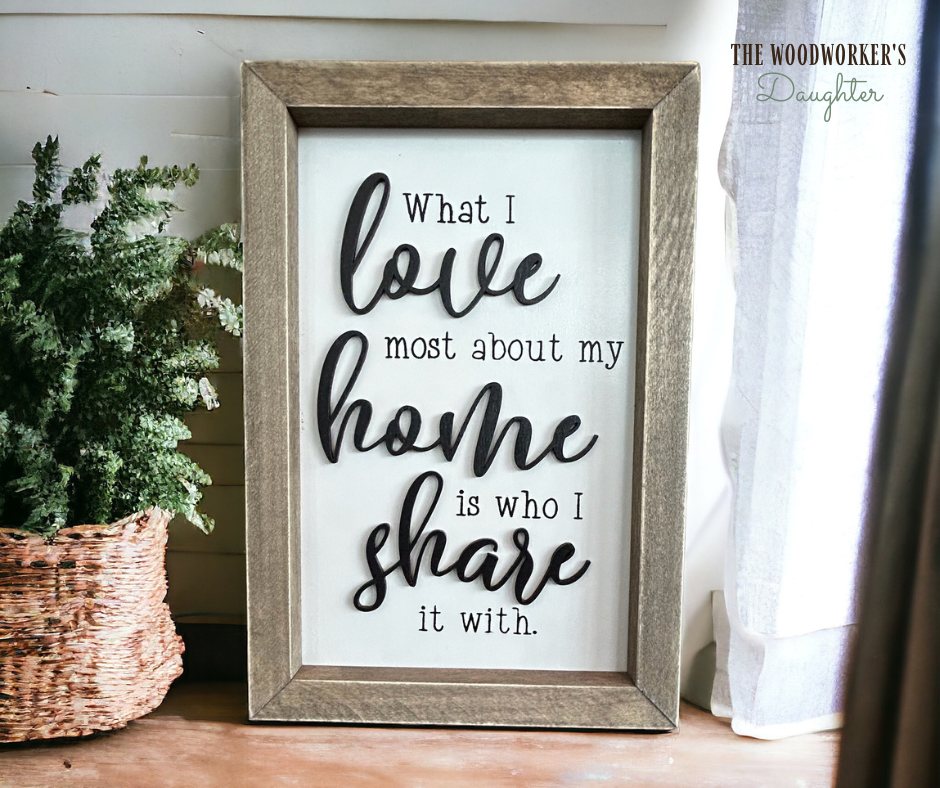 What I Love Most Framed Wood Sign