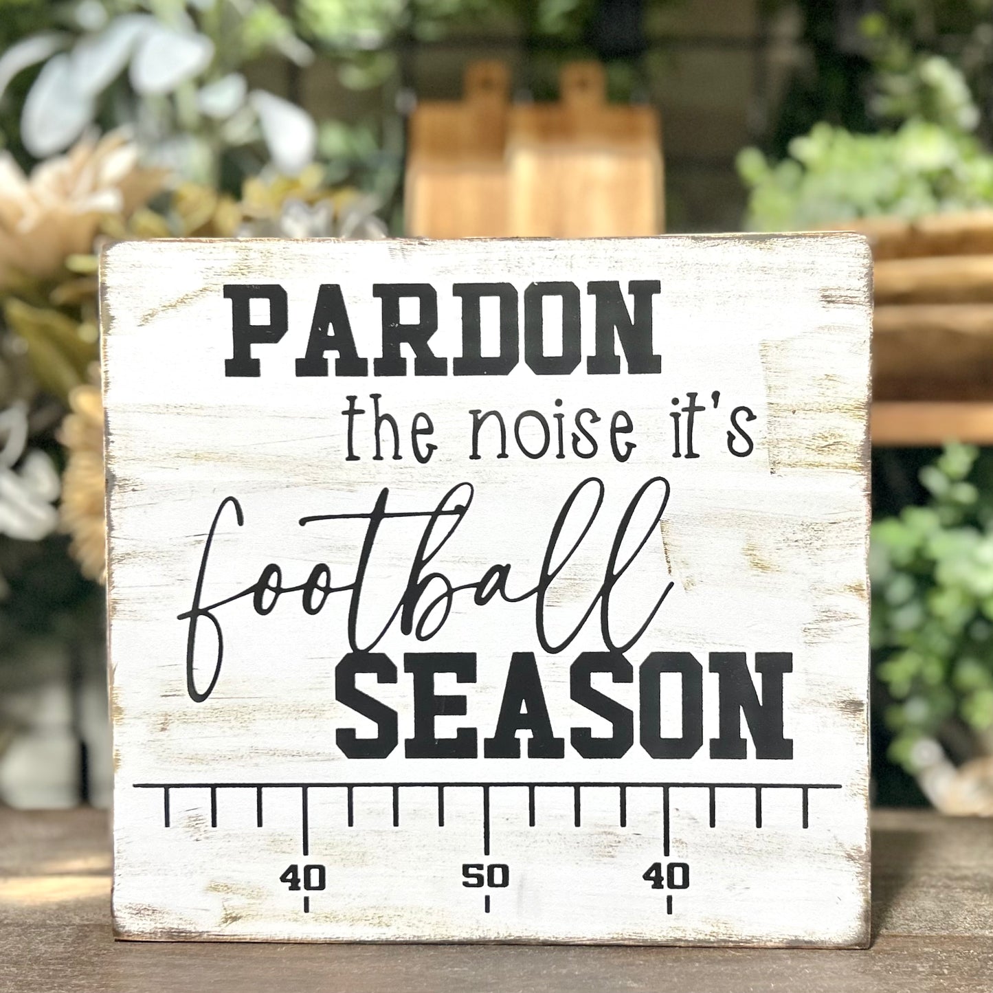 Pardon The Noise It's Football Season Wood Sign