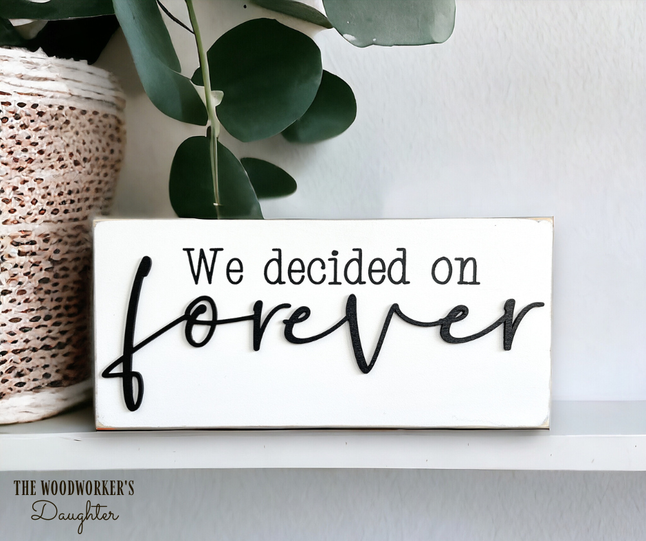 We Decided on Forever Wood Sign