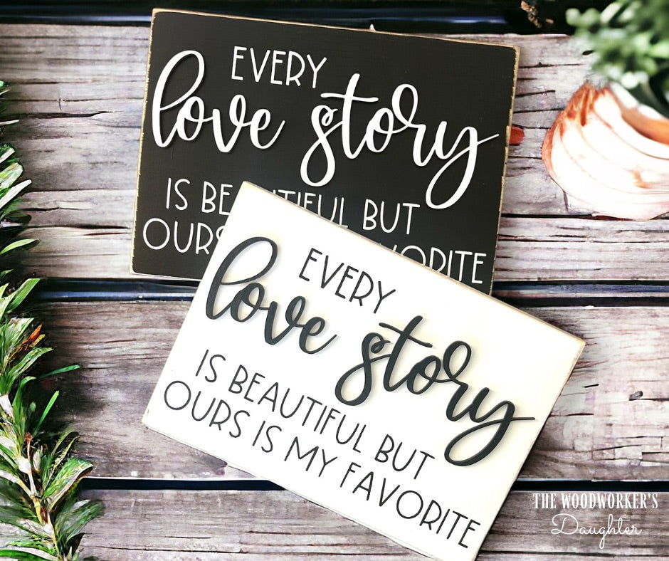 Every Love Story Wood Sign