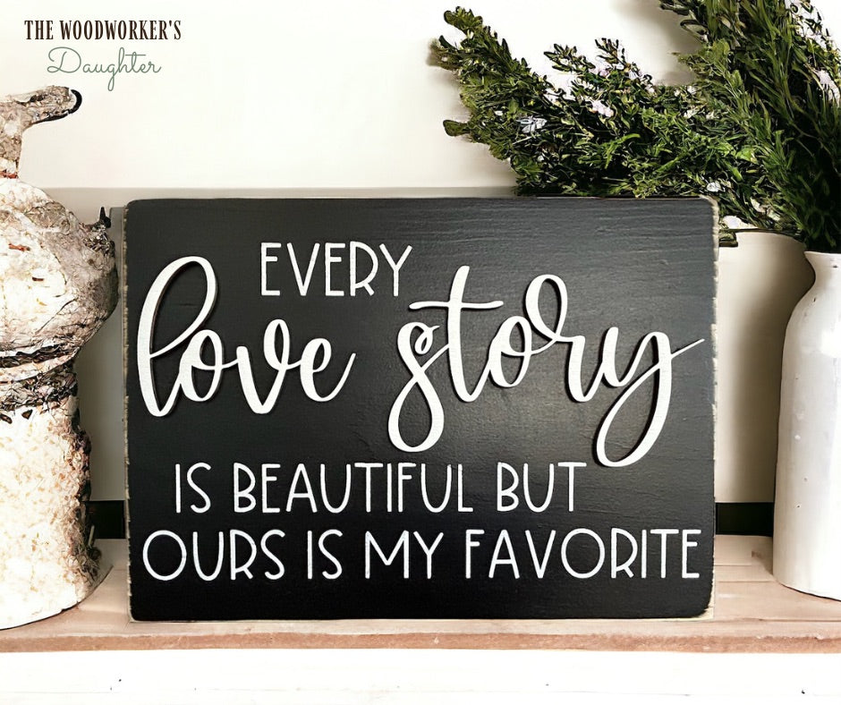 Every Love Story Wood Sign