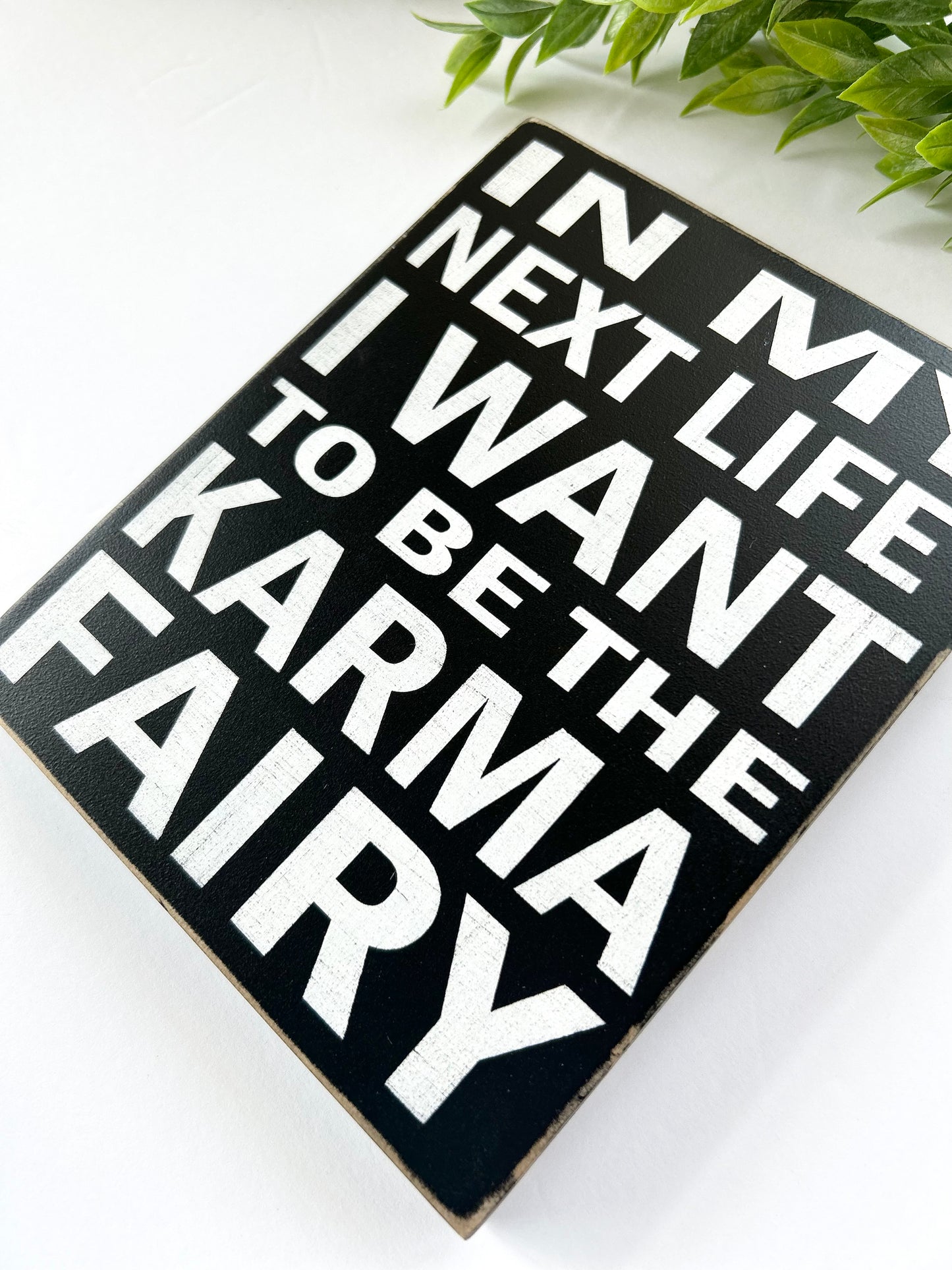 In My Next Life I Want To Be The Karma Fairy - Wood Sign
