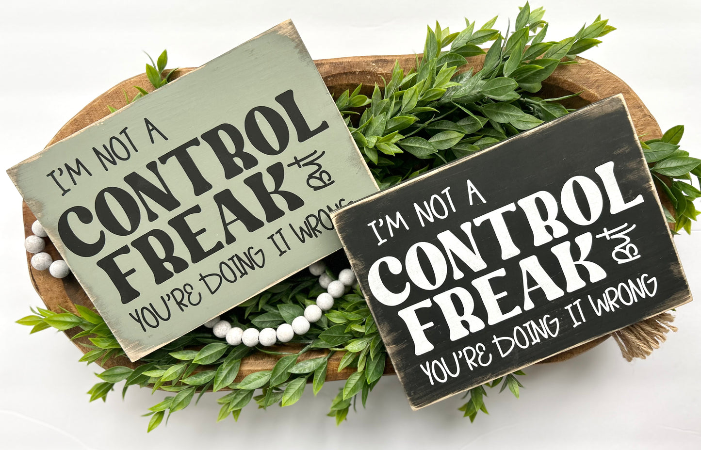 I'm Not A Control Freak But You're Doing It Wrong Wood Sign