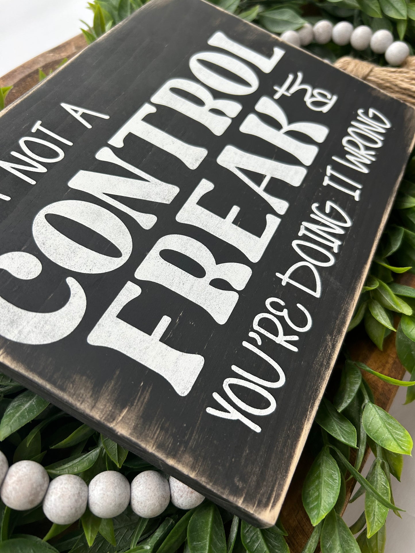 I'm Not A Control Freak But You're Doing It Wrong Wood Sign