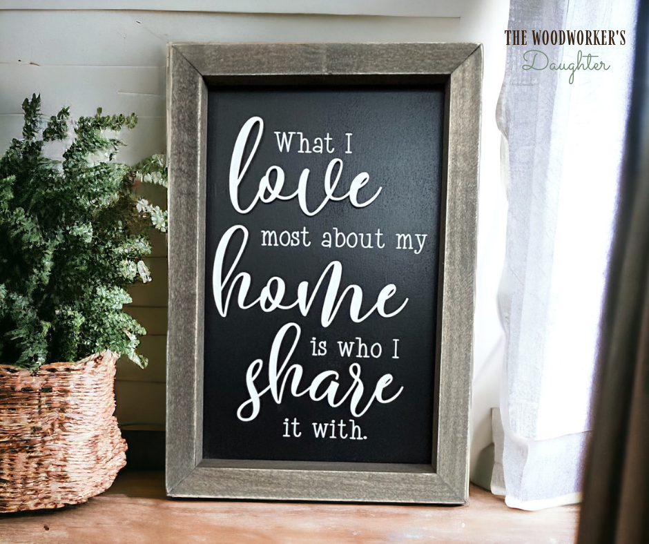 What I Love Most Framed Wood Sign