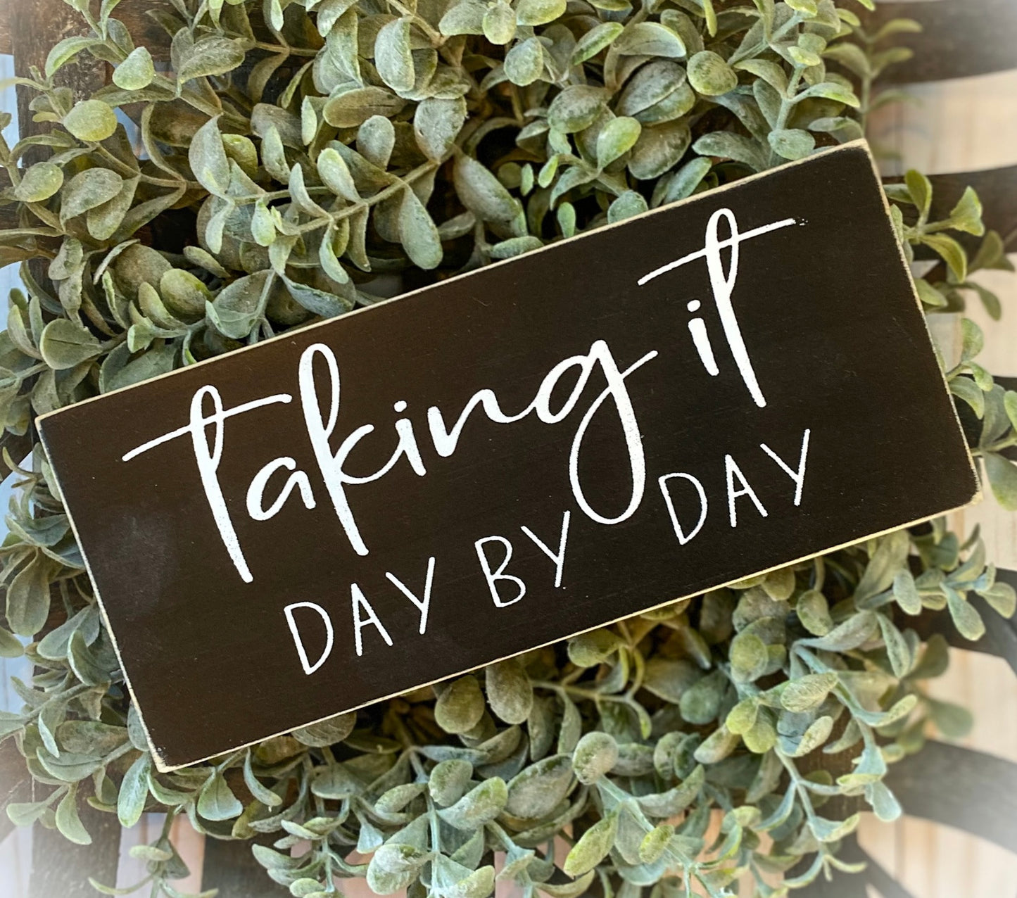 Taking It Day By Day Wood Sign