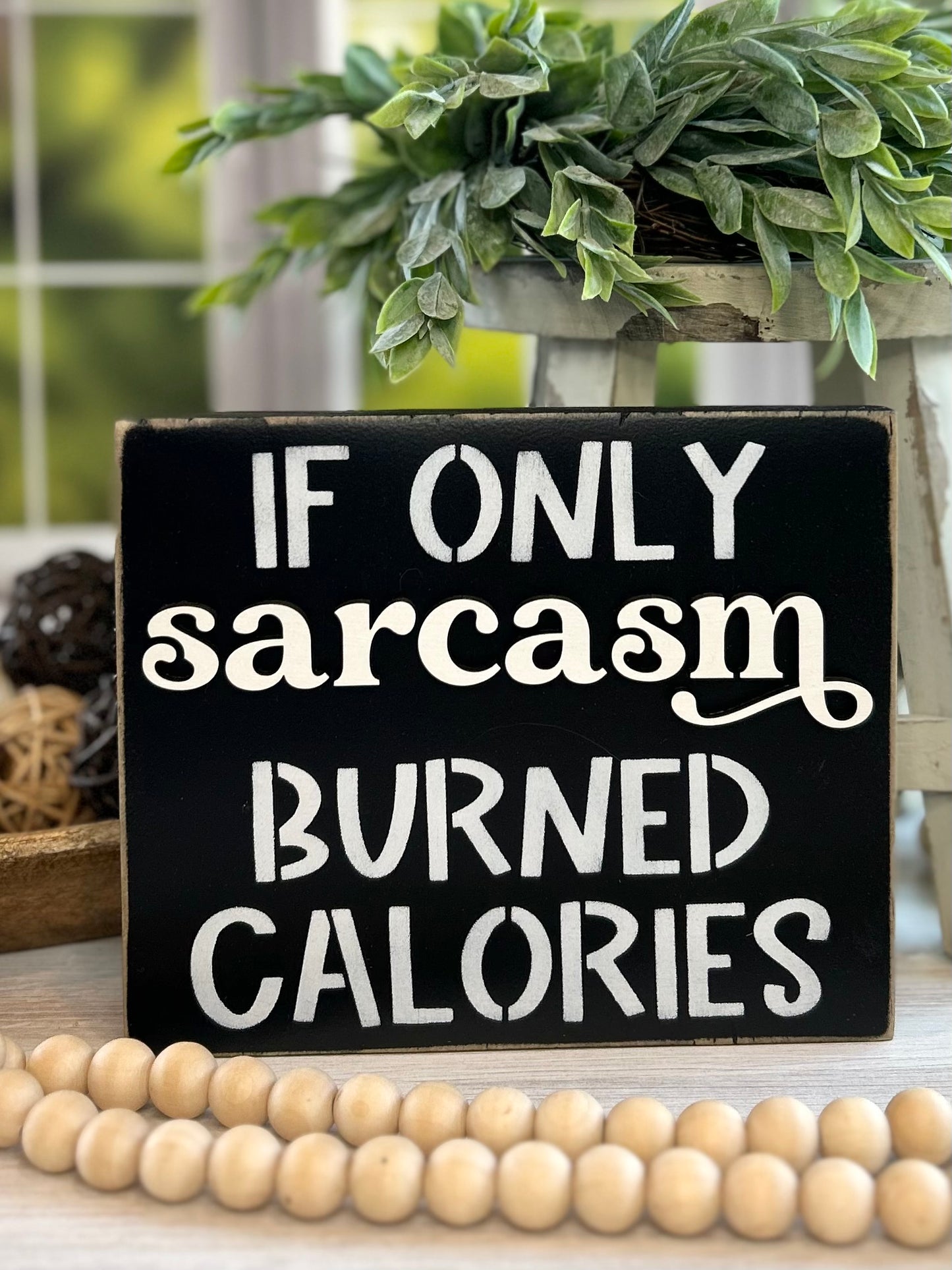 If Only Sarcasm Burned Calories - Funny Wood Sign