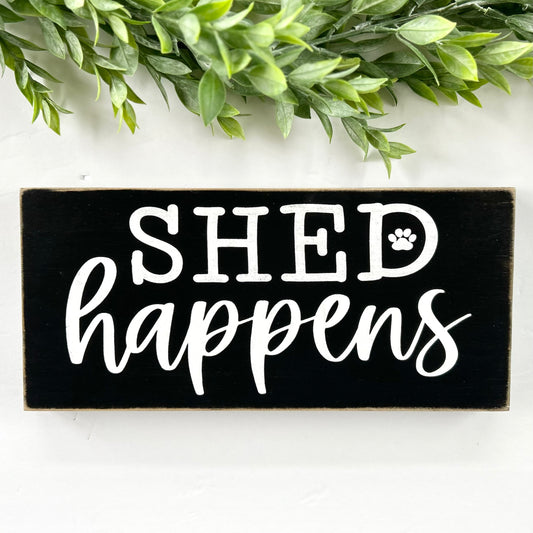 Shed Happens Wood Sign