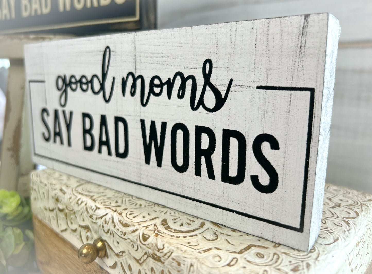 Good Moms Say Bad Words Wood Sign