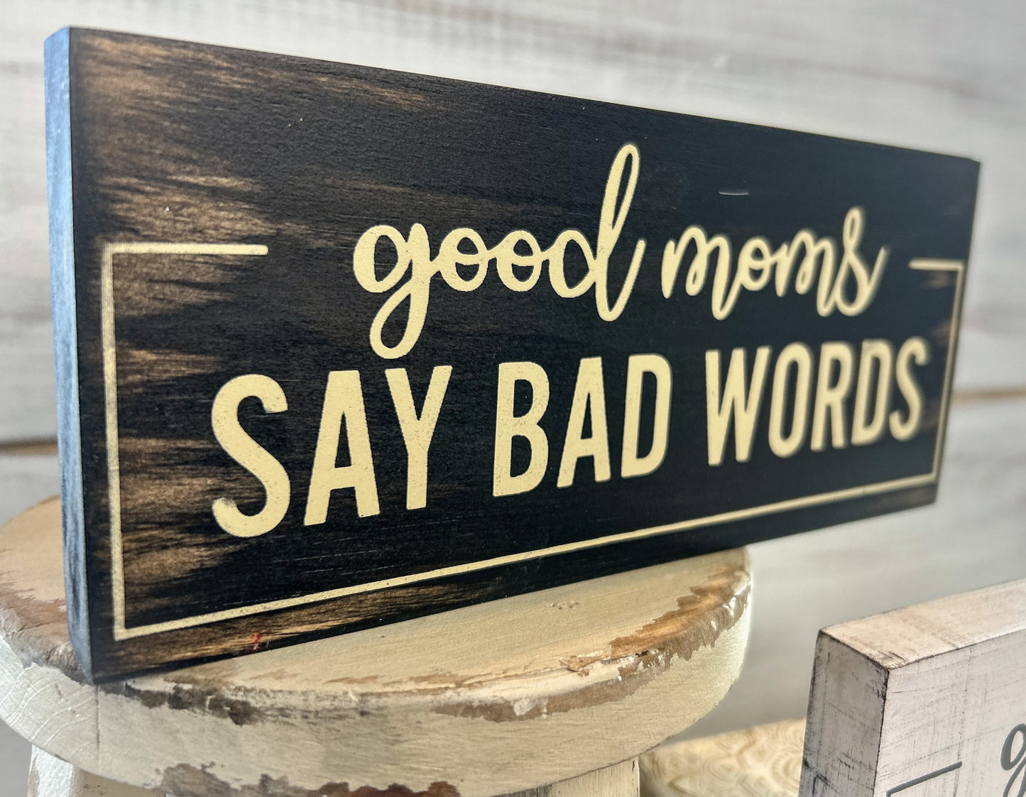 Good Moms Say Bad Words Wood Sign