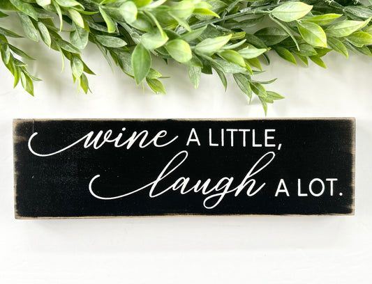 Wine A Little, Laugh A Lot Wood Sign